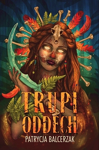 Patrycja Balcerzak &lsaquo;Trupi oddech&rsaquo;