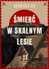 Agnieszka Jeż &lsaquo;Śmierć w skalnym lesie&rsaquo;