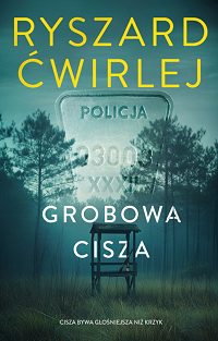 Ryszard Ćwirlej &lsaquo;Grobowa cisza&rsaquo;