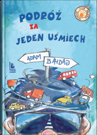 Adam Bahdaj &lsaquo;Podróż za jeden uśmiech&rsaquo;