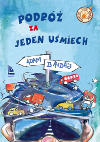 Adam Bahdaj &lsaquo;Podróż za jeden uśmiech&rsaquo;