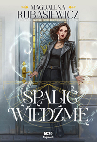 Magdalena Kubasiewicz &lsaquo;Spalić wiedźmę&rsaquo;