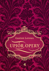 Gaston Leroux &lsaquo;Upiór opery&rsaquo;