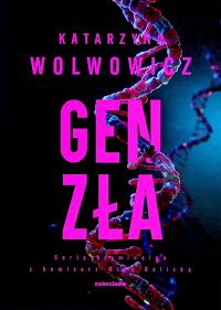Katarzyna Wolwowicz &lsaquo;Gen zła&rsaquo;