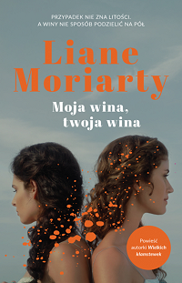 Liane Moriarty &lsaquo;Moja wina, twoja wina&rsaquo;