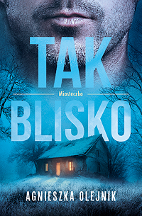 Agnieszka Olejnik &lsaquo;Tak blisko&rsaquo;