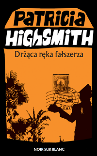 Patricia Highsmith &lsaquo;Drżąca ręka fałszerza&rsaquo;