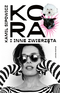 Kamil Sipowicz &lsaquo;Kora i inne zwierzęta&rsaquo;