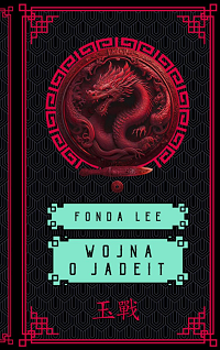 Fonda Lee &lsaquo;Wojna o jadeit&rsaquo;