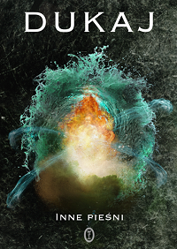 Jacek Dukaj &lsaquo;Inne pieśni&rsaquo;