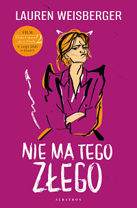 Lauren Weisberger &lsaquo;Nie ma tego złego&rsaquo;