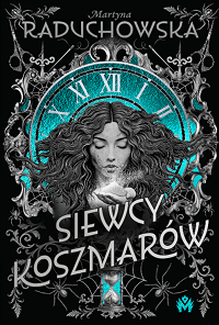 Martyna Raduchowska &lsaquo;Siewcy koszmarów&rsaquo;