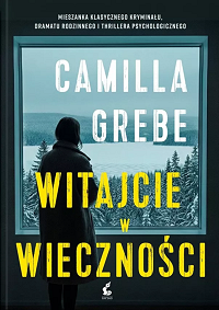Camilla Grebe &lsaquo;Witajcie w Wieczności&rsaquo;