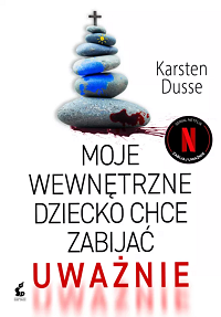 Karsten Dusse &lsaquo;Moje wewnętrzne dziecko chce zabijać uważnie&rsaquo;