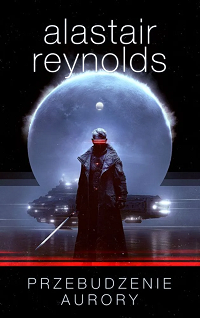 Alastair Reynolds &lsaquo;Przebudzenie Aurory&rsaquo;