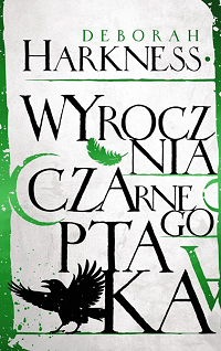 Deborah Harkness &lsaquo;Wyrocznia czarnego ptaka&rsaquo;
