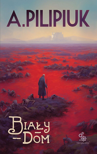 Andrzej Pilipiuk &lsaquo;Biały dom&rsaquo;