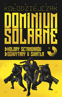 Tomasz Kołodziejczak &lsaquo;Dominium Solarne. Tom 1&rsaquo;