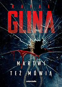 Rafał Glina &lsaquo;Martwi też mówią&rsaquo;