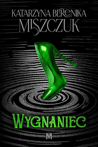 Katarzyna Berenika Miszczuk &lsaquo;Wygnaniec&rsaquo;