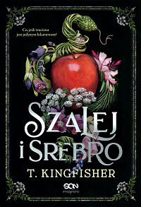 T. Kingfisher &lsaquo;Szalej i srebro&rsaquo;