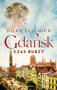 Hilke Sellnick &lsaquo;Gdańsk. Czas burzy&rsaquo;