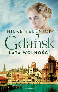 Hilke Sellnick &lsaquo;Gdańsk. Lata wolności&rsaquo;