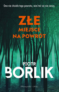 Piotr Borlik &lsaquo;Złe miejsce na&nbsp;powrót&rsaquo;