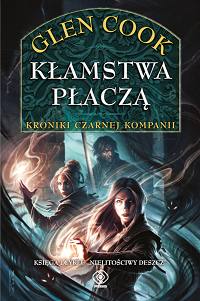 Glen Cook &lsaquo;Kłamstwa płaczą&rsaquo;