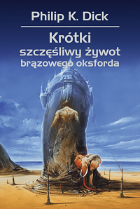 Philip K. Dick &lsaquo;Krótki, szczęśliwy żywot brązowego oksforda&rsaquo;