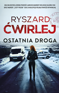 Ryszard Ćwirlej &lsaquo;Ostatnia droga&rsaquo;