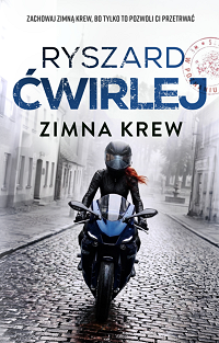 Ryszard Ćwirlej &lsaquo;Zimna krew&rsaquo;