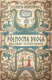 Elżbieta Cherezińska &lsaquo;Saga Sigrun / Ja jestem Halderd&rsaquo;