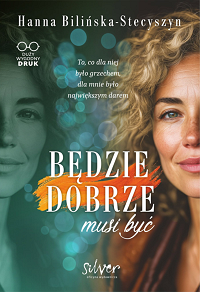 Hanna Bilińska-Stecyszyn &lsaquo;Będzie dobrze, musi być&rsaquo;
