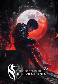 Orson Scott Card &lsaquo;Ucieczka cienia&rsaquo;