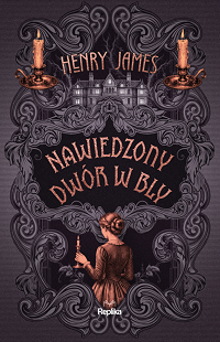 Henry James &lsaquo;Nawiedzony dwór w Bly&rsaquo;
