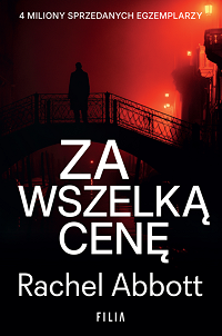 Rachel Abbott &lsaquo;Za&nbsp;wszelką cenę&rsaquo;