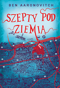 Ben Aaronovitch &lsaquo;Szepty pod ziemią&rsaquo;
