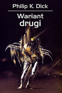 Philip K. Dick &lsaquo;Wariant drugi&rsaquo;