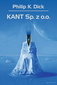 Philip K. Dick &lsaquo;KANT Sp. z o.o.&rsaquo;