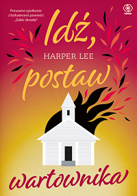 Harper Lee &lsaquo;Idź, postaw wartownika&rsaquo;