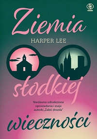 Harper Lee &lsaquo;Ziemia słodkiej wieczności&rsaquo;