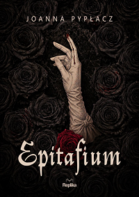 Joanna Pypłacz &lsaquo;Epitafium&rsaquo;