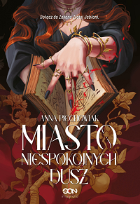 Anna Piechowiak &lsaquo;Miasto niespokojnych dusz&rsaquo;