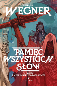 Robert M. Wegner &lsaquo;Pamięć wszystkich słów&rsaquo;