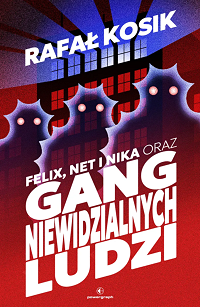 Rafał Kosik &lsaquo;Felix, Net i Nika oraz Gang Niewidzialnych Ludzi&rsaquo;