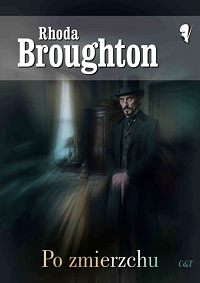 Rhoda Broughton &lsaquo;Po zmierzchu&rsaquo;