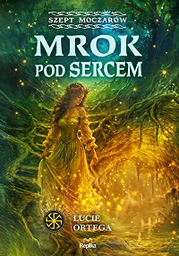 Lucie Ortega &lsaquo;Mrok pod sercem&rsaquo;
