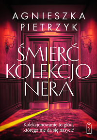 Agnieszka Pietrzyk &lsaquo;Śmierć kolekcjonera&rsaquo;