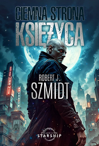 Robert J. Szmidt &lsaquo;Ciemna strona Księżyca&rsaquo;